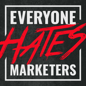 Everyone Hates Marketers podcast cover art